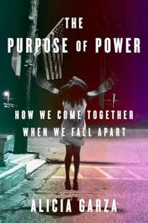 9780525509684-0525509682-The Purpose of Power: How We Come Together When We Fall Apart
