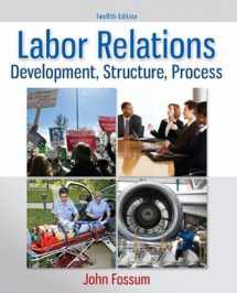 9780077862473-0077862473-Labor Relations: Development, Structure, Process