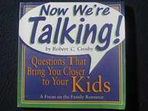 9781561794720-1561794724-Now We're Talking!: Questions to Help You Get to Know Your Kids