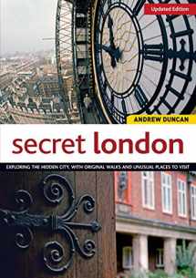 9781504800112-1504800117-Secret London, Updated Edition: Exploring the Hidden City, with Original Walks and Unusual Places to Visit (IMM Lifestyle Books)