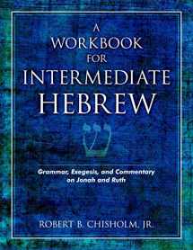 9780825423901-0825423902-A Workbook for Intermediate Hebrew: Grammar, Exegesis, and Commentary on Jonah and Ruth