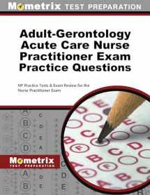 9781516708550-1516708555-Adult-Gerontology Acute Care Nurse Practitioner Exam Practice Questions: NP Practice Tests and Review for the Nurse Practitioner Exam