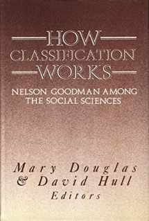 9780748603510-0748603514-How Classification Works: Nelson Goodman Among the Social Sciences