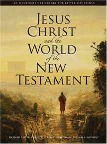 9781590384428-1590384423-Jesus Christ and the World of the New Testament: An Illustrated Reference for Latter-day Saints