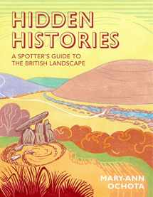 9780711236929-0711236925-Hidden Histories: A Spotter's Guide to the British Landscape