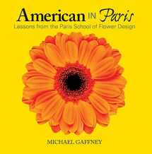 9780989925839-0989925838-American in Paris: Lessons from the Paris School of Flower Design