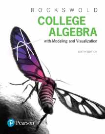 9780134763828-0134763823-College Algebra with Modeling & Visualization plus MyLab Math with Pearson eText -- 24-Month Access Card Package