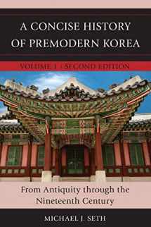 9781442260443-1442260440-A Concise History of Premodern Korea: From Antiquity through the Nineteenth Century (Volume 1)