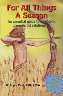 9780972683005-0972683003-For All Things a Season: An Essential Guide to a Peaceful Parent/Child Relationship