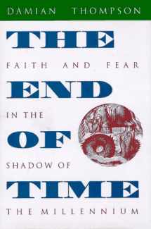 9780874518498-0874518490-The End of Time: Faith and Fear in the Shadow of the Millennium