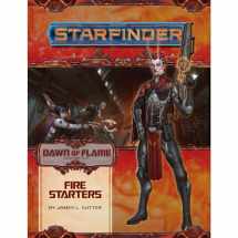 9781640781108-1640781102-Starfinder Adventure Path: Fire Starters (Dawn of Flame 1 of 6) (Starfinder Adventure Path: Dawn of Flame, 13)