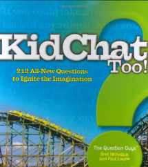 9781596433151-1596433159-KidChat Too: 212 All-New Questions to Ignite the Imagination