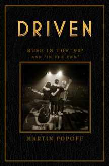 9781770415379-1770415378-Driven: Rush in the ’90s and “In the End” (Rush Across the Decades, 3)