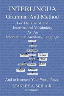 9781505210361-1505210364-Interlingua Grammar and Method Second Edition: For The Use of The International Vocabulary As An International Auxiliary Language And to Increase Your Word Power