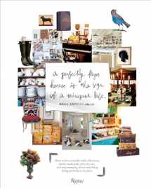 9780847833658-0847833658-Perfectly Kept House is the Sign of A Misspent Life: How to live creatively with collections, clutter, work, kids, pets, art, etc... and stop worrying about everything being perfectly in its place.