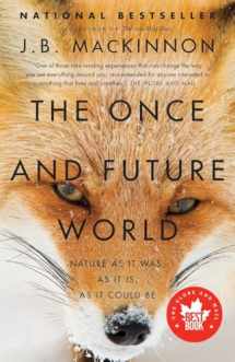 9780307362193-0307362191-The Once and Future World: Nature As It Was, As It Is, As It Could Be