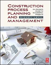 9781856175487-1856175480-Construction Process Planning and Management: An Owner's Guide to Successful Projects