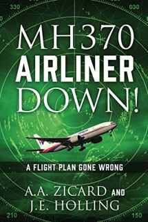 9781977250582-1977250580-MH370 AIRLINER DOWN!: A Flight Plan Gone Wrong