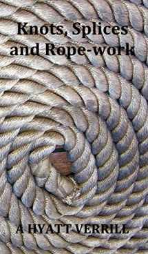 9781781390122-1781390126-Knots, Splices and Rope-Work (Fully Illustrated)