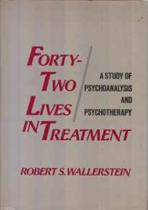 9780898623253-0898623251-Forty-Two Lives in Treatment: A Study of Psychoanalysis and Psychotherapy