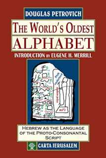 9789652208842-9652208841-The World's Oldest Alphabet: Hebrew as the Language of the Proto-Consonantal Script