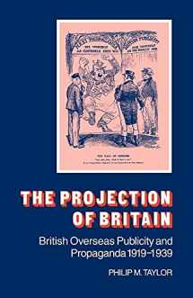 9780521046411-0521046416-The Projection of Britain: British Overseas Publicity and Propaganda 1919–1939