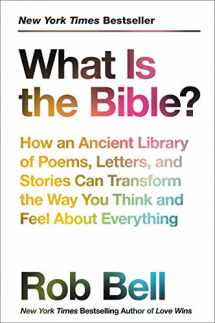 9780062194268-0062194267-What Is the Bible?: How an Ancient Library of Poems, Letters, and Stories Can Transform the Way You Think and Feel About Everything