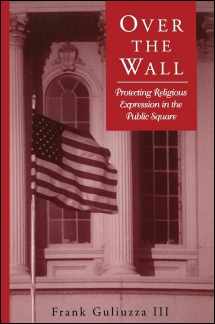 9780791444504-0791444503-Over the Wall: Protecting Religious Expression in the Public Square (Suny Series, Religion and American Public Life)