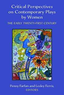 9780472074358-0472074350-Critical Perspectives on Contemporary Plays by Women: The Early Twenty-First Century