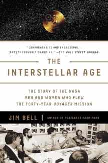 9781101983898-1101983892-The Interstellar Age: The Story of the NASA Men and Women Who Flew the Forty-Year Voyager Mission