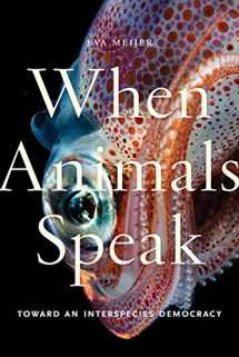 9781479863136-1479863130-When Animals Speak: Toward an Interspecies Democracy (Animals in Context, 1)