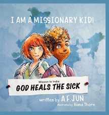 9781644408056-1644408058-Mission to India: God Heals the Sick (I AM A MISSIONARY KID! SERIES): Missionary Stories for Kids