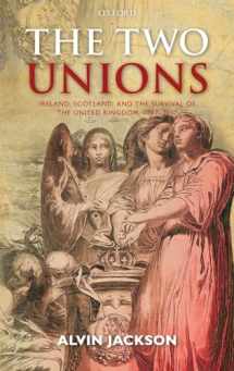 9780199593996-019959399X-The Two Unions: Ireland, Scotland, and the Survival of the United Kingdom, 1707-2007