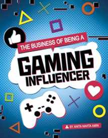 9781496695703-1496695704-The Business of Being a Gaming Influencer (Influencers and Economics)