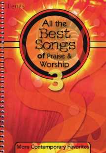 9780834177086-0834177080-All the Best Songs of Praise & Worship 3: More Contemporary Favorites