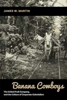 9780826363909-0826363903-Banana Cowboys: The United Fruit Company and the Culture of Corporate Colonialism