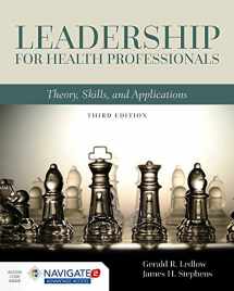 9781284109412-1284109410-Leadership for Health Professionals: Theory, Skills, and Applications: Theory, Skills, and Applications
