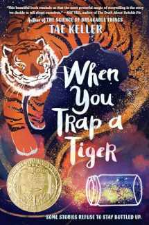9781524715700-1524715700-When You Trap a Tiger: (Newbery Medal Winner)