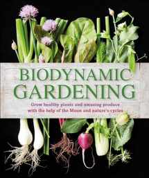 9781465429865-1465429867-Biodynamic Gardening: Grow Healthy Plants and Amazing Produce