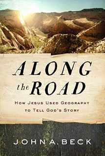 9781627077323-1627077324-Along the Road: How Jesus Used Geography to Tell God's Story