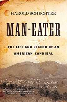 9781503944213-1503944212-Man-Eater: The Life and Legend of an American Cannibal