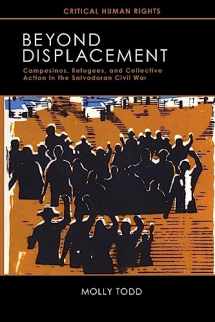 9780299250041-0299250040-Beyond Displacement: Campesinos, Refugees, and Collective Action in the Salvadoran Civil War (Critical Human Rights)