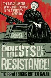 9781786076724-1786076721-Priests de la Resistance!: The loose canons who fought Fascism in the twentieth century
