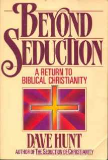 9780890815588-0890815585-Beyond Seduction: A Return to Biblical Christianity