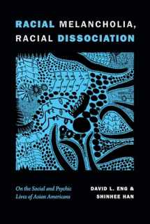 9781478001256-1478001259-Racial Melancholia, Racial Dissociation: On the Social and Psychic Lives of Asian Americans