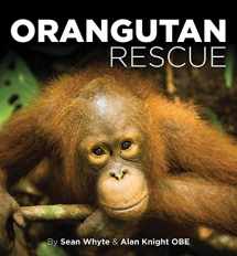 9781782815358-178281535X-Orangutan Rescue: Saving Borneo's Orangutans