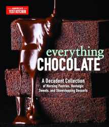 9781948703086-1948703084-Everything Chocolate: A Decadent Collection of Morning Pastries, Nostalgic Sweets, and Showstopping Desserts