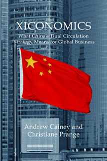 9781788216289-1788216288-Xiconomics: What China’s Dual Circulation Strategy Means for Global Business (Business with China)