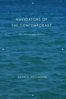 9780226887524-0226887529-Navigators of the Contemporary: Why Ethnography Matters