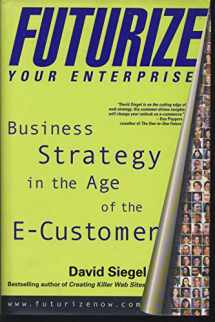 9780471357636-0471357634-Futurize Your Enterprise: Business Strategy in the Age of the E-Customer